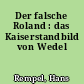 Der falsche Roland : das Kaiserstandbild von Wedel