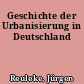 Geschichte der Urbanisierung in Deutschland