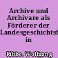 Archive und Archivare als Förderer der Landesgeschichtsforschung in Brandenburg
