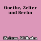 Goethe, Zelter und Berlin