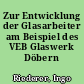 Zur Entwicklung der Glasarbeiter am Beispiel des VEB Glaswerk Döbern (1952-1971)