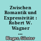 Zwischen Romantik und Expressivität : Robert W. Wagner zum 70. Geburtstag