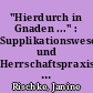 "Hierdurch in Gnaden ..." : Supplikationswesen und Herrschaftspraxis in Brandenburg-Preußen im 18. Jahrhundert