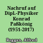 Nachruf auf Dipl.-Physiker Konrad Paßkönig (1951-2017)