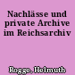 Nachlässe und private Archive im Reichsarchiv