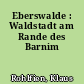 Eberswalde : Waldstadt am Rande des Barnim