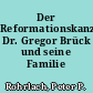Der Reformationskanzler Dr. Gregor Brück und seine Familie