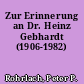 Zur Erinnerung an Dr. Heinz Gebhardt (1906-1982)