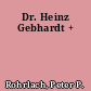 Dr. Heinz Gebhardt +