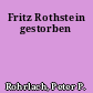 Fritz Rothstein gestorben