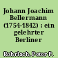 Johann Joachim Bellermann (1754-1842) : ein gelehrter Berliner Schulmann