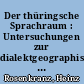 Der thüringsche Sprachraum : Untersuchungen zur dialektgeographischen Struktur und zur Sprachgeschichte Thüringens