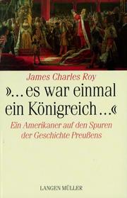 "... es war einmal ein Königreich ..." : ein Amerikaner auf den Spuren der Geschichte Preußens