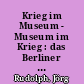 Krieg im Museum - Museum im Krieg : das Berliner Zeughaus im Nationalsozialismus