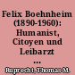 Felix Boehnheim (1890-1960): Humanist, Citoyen und Leibarzt seiner Majestät des Volkes