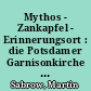Mythos - Zankapfel - Erinnerungsort : die Potsdamer Garnisonkirche in der deutschen Erinnerungskultur