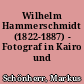 Wilhelm Hammerschmidt (1822-1887) - Fotograf in Kairo und Berlin