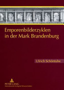 Emporenbilderzyklen in der Mark Brandenburg : ein Beitrag zum lutherischen Bildprogramm des 16. - 18. Jahrhunderts