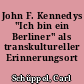 John F. Kennedys "Ich bin ein Berliner" als transkultureller Erinnerungsort