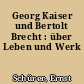 Georg Kaiser und Bertolt Brecht : über Leben und Werk