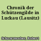 Chronik der Schützengilde in Luckau (Lausitz)