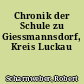 Chronik der Schule zu Giessmannsdorf, Kreis Luckau