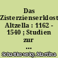 Das Zisterzienserkloster Altzella : 1162 - 1540 ; Studien zur Organisation und Verwaltung des klösterlichen Grundbesitzes