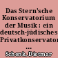 Das Stern'sche Konservatorium der Musik : ein deutsch-jüdisches Privatkonservatorium der Bürgerkultur Berlins 1850-1936