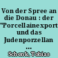 Von der Spree an die Donau : der "Porcellainexportationszwang" und das Judenporzellan des Jacob Schiff aus Bielefeld