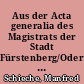 Aus der Acta generalia des Magistrats der Stadt Fürstenberg/Oder betreffend Cholera (1831-1905)