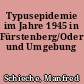 Typusepidemie im Jahre 1945 in Fürstenberg/Oder und Umgebung