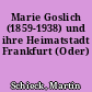 Marie Goslich (1859-1938) und ihre Heimatstadt Frankfurt (Oder)