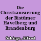 Die Christianisierung der Bistümer Havelberg und Brandenburg
