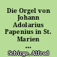 Die Orgel von Johann Adolarius Papenius in St. Marien zu Belzig