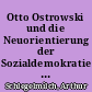 Otto Ostrowski und die Neuorientierung der Sozialdemokratie in der Viersektorenstadt Berlin