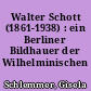 Walter Schott (1861-1938) : ein Berliner Bildhauer der Wilhelminischen Zeit