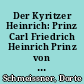 Der Kyritzer Heinrich: Prinz Carl Friedrich Heinrich Prinz von Preußen (1747-1767)