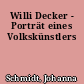 Willi Decker - Porträt eines Volkskünstlers