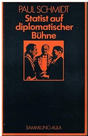 Statist auf diplomatischer Bühne : 1923-45 ; Erlebnisse des Chefdolmetschers im Auswärtigen Amt mit den Staatsmännern Europas