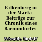 Falkenberg in der Mark : Beiträge zur Chronik eines Barnimdorfes