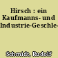 Hirsch : ein Kaufmanns- und Industrie-Geschlecht