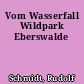 Vom Wasserfall Wildpark Eberswalde