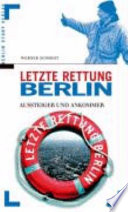 Letzte Rettung Berlin : Aussteiger und Ankommer