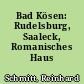 Bad Kösen: Rudelsburg, Saaleck, Romanisches Haus