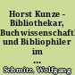 Horst Kunze - Bibliothekar, Buchwissenschaftler und Bibliophiler im Sozialismus : 25.8.1909 - 15.1.2009 - 12.9.2010
