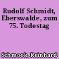 Rudolf Schmidt, Eberswalde, zum 75. Todestag