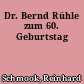 Dr. Bernd Rühle zum 60. Geburtstag