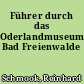Führer durch das Oderlandmuseum Bad Freienwalde