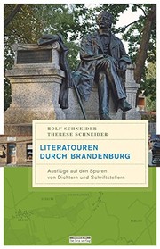 Literatouren durch Brandenburg : Ausflüge auf den Spuren von Dichtern und Schriftstellern