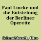 Paul Lincke und die Entstehung der Berliner Operette